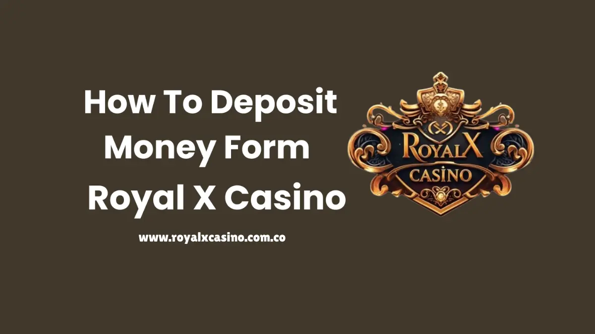 deposit money in royal x casino