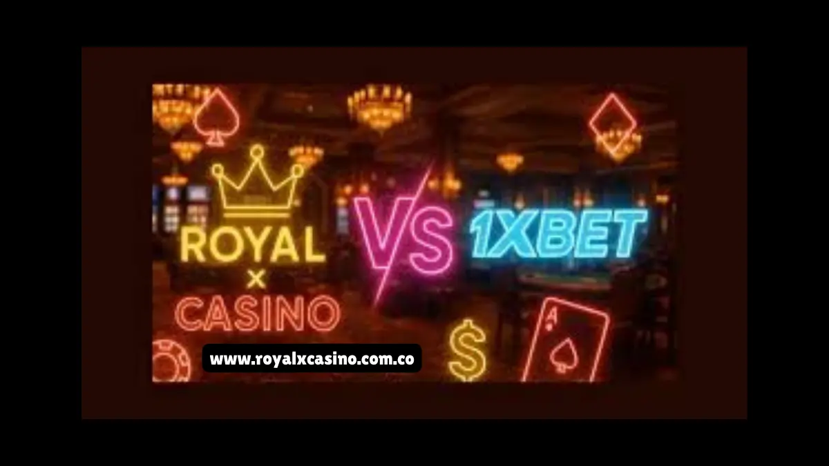 Royal X Casino VS 1Xbet 